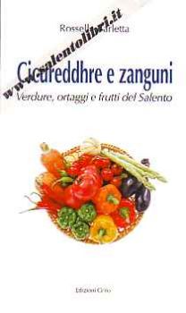 Visualizza i dettagli per Cicureddhre e zanguni. Verdure, ortaggi e frutti del Salento Immagine di Cicureddhre e zanguni. Verdure, ortaggi e frutti del Salento